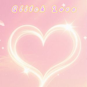 Glitch Love#百万奖金AI创作大赛主题三