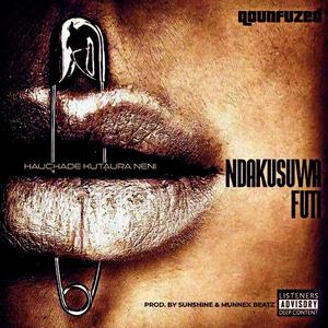 Ndakusuwa Futi (Hauchada Kutaura Neni)