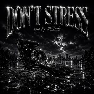DON'T STRESS