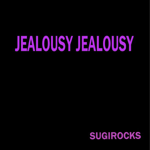 JEALOUSY JEALOUSY