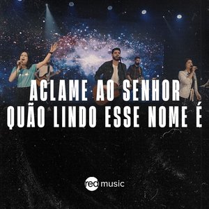 Aclame ao Senhor + Quão Lindo Esse Nome É
