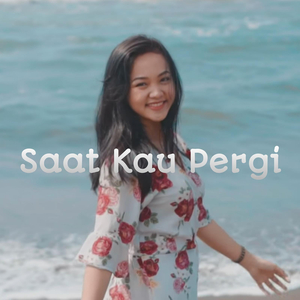 Saat Kau Pergi
