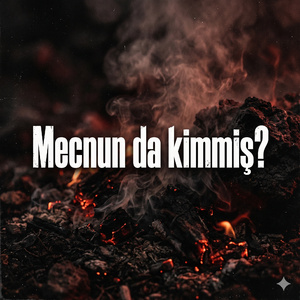 Mecnun da kimmiş?