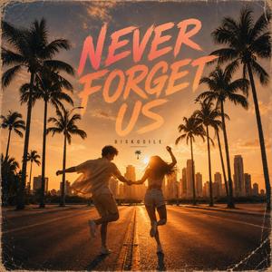 NEVER FORGET US (feat. Jaycnell)