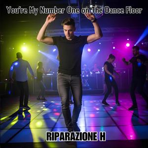 You’re my number one on the dance floor