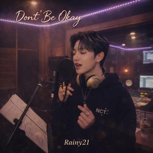 Don't Be Okay(잘 지내지 말아요)