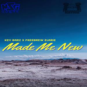 Made Me New (feat. Freebrew Elarie)