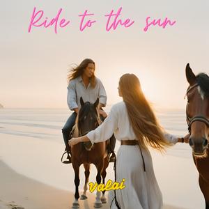 Ride to the sun (Ich liebe dich Babe Ti amo)