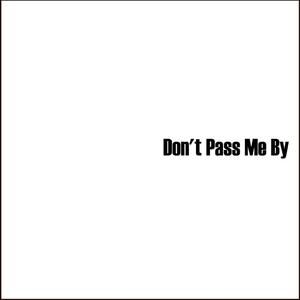 Don't Pass Me By