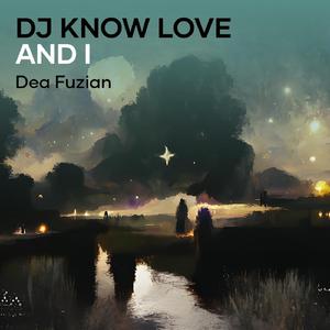 Dj Know Love and I