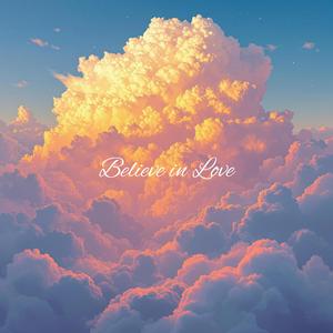 Believe in Love