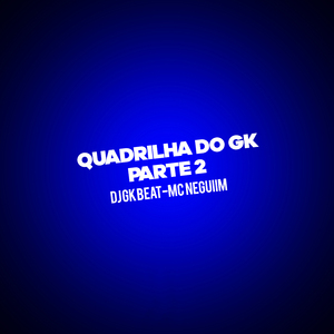 QUADRILHA DO GK PARTE 2