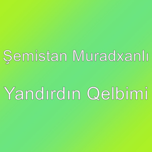 Yandırdın Qelbimi