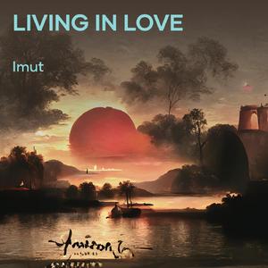 Living in love