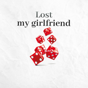 Lost my Girlfriend