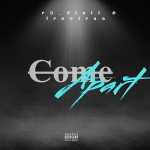 Come apart (feat. Freetraa)