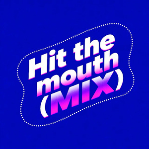 Hit the mouth (Mix)