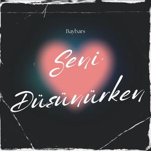 Seni Düşünürken