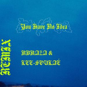 You Have No Idea (RBRAZA Remix)