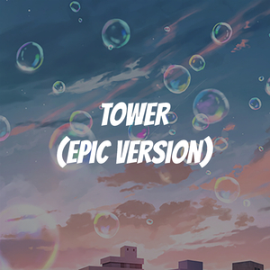 Tower (Epic Version)