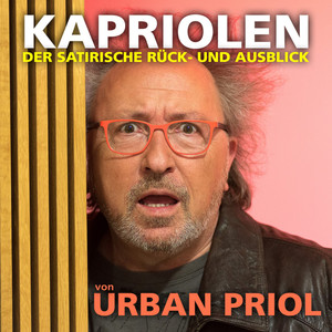 Teil 1 - Kapriolen - Der satirische Rück- und Ausblick von Urban Priol