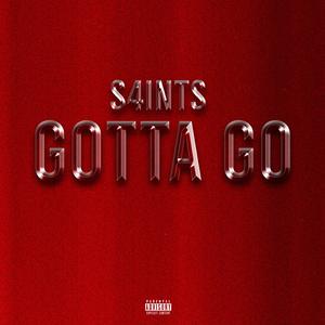 Gotta Go (feat. S4INTS, EdzS & JenkzS)