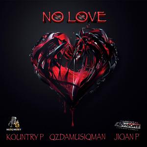 No Love (feat. Kountry P, Qzdamusiqman & Jioan P)