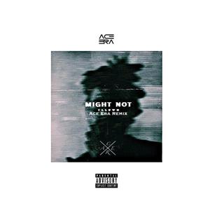The Weeknd-Might Not（Ace Era remix）