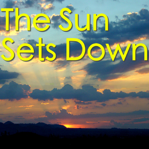 The Sun Sets Down