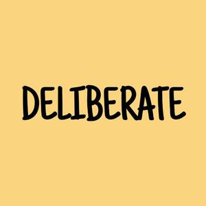 Deliberate