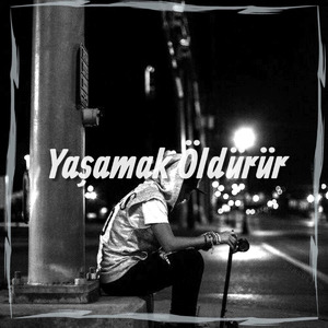 Yaşamak Öldürür