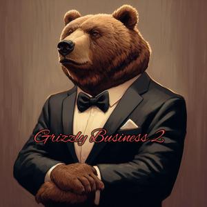 Grizzly Business 2