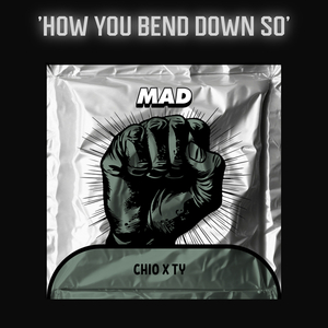 MAD (How You Bend Down So)