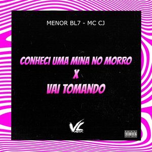 Conheci uma Mina no Morro X Vai Tomando