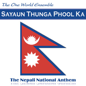 Sayaun Thunga Phool Ka (The Nepali National Anthem - Nepal)