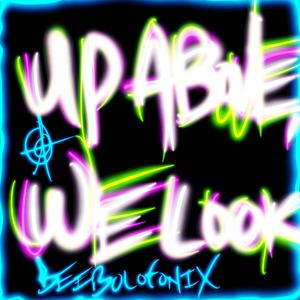 Up Above, We Look (feat. Beebotronix)
