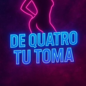 De Quatro Tu Toma