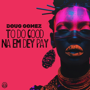 To Do Good Na Em Dey Pay (Original Mix)