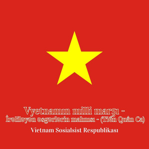 Vyetnamın milli marşı - İrəliləyən əsgərlərin mahnısı - (Tiến Quân Ca)