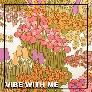Vibe With Me