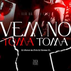 Vem no Toma Toma (feat. DJ MENOR DA ZN)