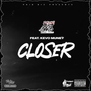 Closer (feat. Kevo Muney)