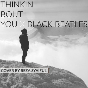 Thinkin' 'Bout You / Black Beatles (Mashup)