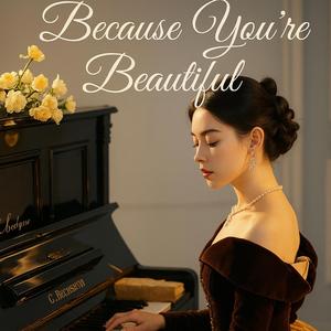 Because You’re Beautiful