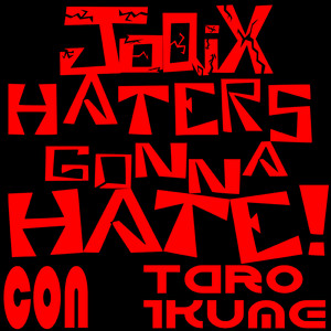 Haters Gonna Hate (feat. Taro Ikume)
