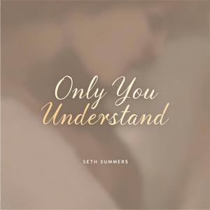 Only You Understand