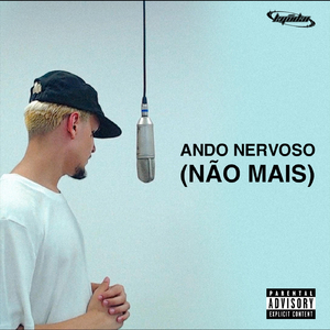 Ando Nervoso (Não Mais)