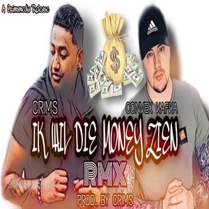 Ik Wil Die Money Zien Remix (feat. Convex Kafka) (Remix) (Remix)