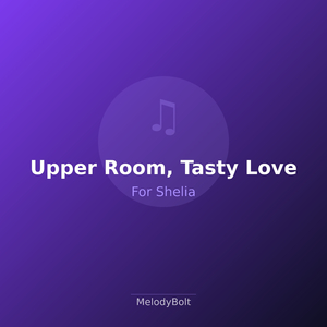 Upper Room, Tasty Love (Version 2)