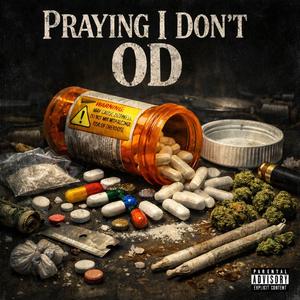 Praying I don't OD